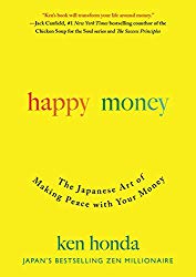 "Happy Money: The Japanese Art of Making Peace with Your Money" by Ken Honda