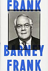 "Frank: A Life in Politics from The Great Society to Same-Sex Marriage" By Barney Frank