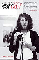 "Wild Tales: A Rock and Roll Life" by Graham Nash