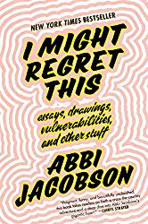 "I Might Regret This" by Abbi Jacobson