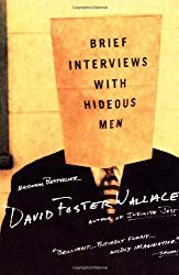 "Brief Interviews with Hideous Men" by David Foster Wallace