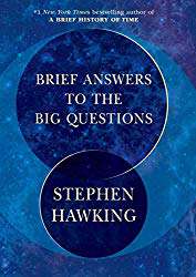 "Brief Answers to the Big Questions" by Stephen Hawking