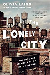 "The Lonely City: Adventures in the Art of Being Alone" by Olivia Laing