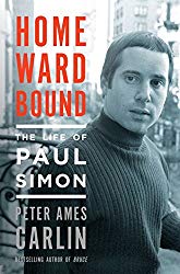 "Homeward Bound: The Life of Paul Simon" by Peter Ames Carlin