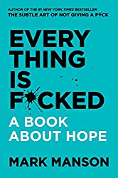 "Everything is F*cked: A Book About Hope" by Mark Manson