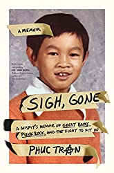 "Sigh, Gone: A Misfit’s Memoir of Great Books, Punk Rock, and the Fight to Fit In" by Phuc Tran