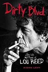"Dirty Blvd: The Life and Music of Lou Reed" by Aidan Levy