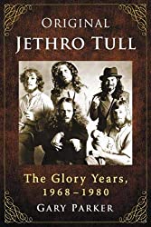 "Jethro Tull: The Glory Years 1968-1980" by Gary Parker