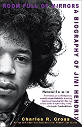 "Room Full of Mirrors: A Biography of Jimi Hendrix" by Charles R. Cross